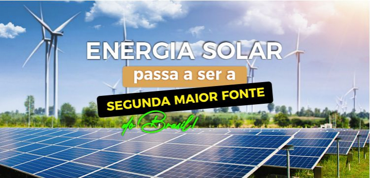 Energia solar passa a ser a segunda maior fonte geradora de energia do Brasil, ultrapassando a energia eólica